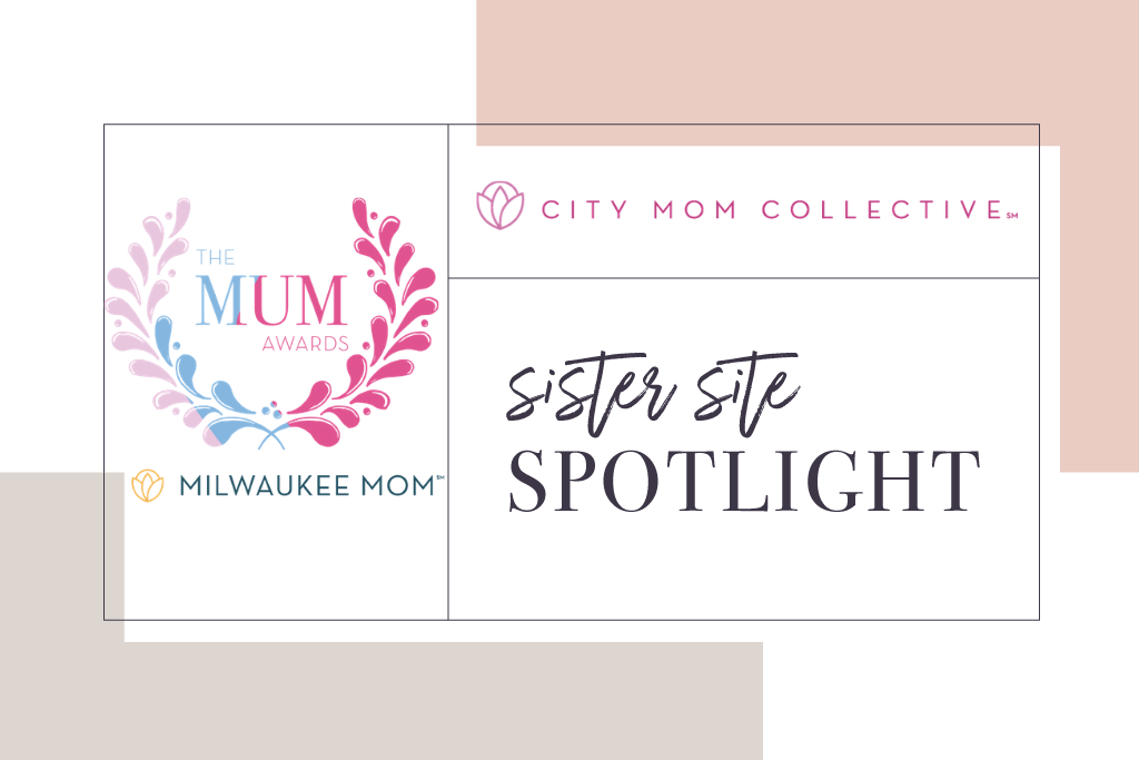 Sister Site Spotlight MUM AwardWinning Milwaukee Mom